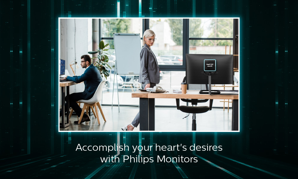 Accomplish your heart’s desires with Philips Monitors.